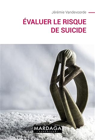 Livre : Evaluer le risque de suicide: Suivre au mieux les patients à tendances suicidaires